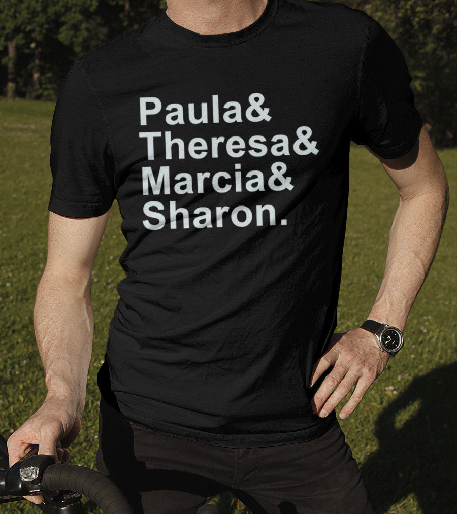 Paula And Theresa Marcia And Sharon Ampersand Style List T-Shirt