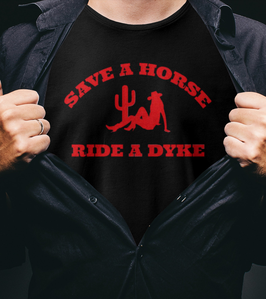 Save A Horse Ride A Dyke Cactus And Cowboy Hat T-Shirt