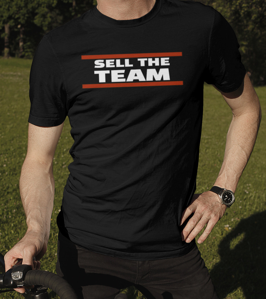 Sell The Team Chicago Bears Fan Message T-Shirt