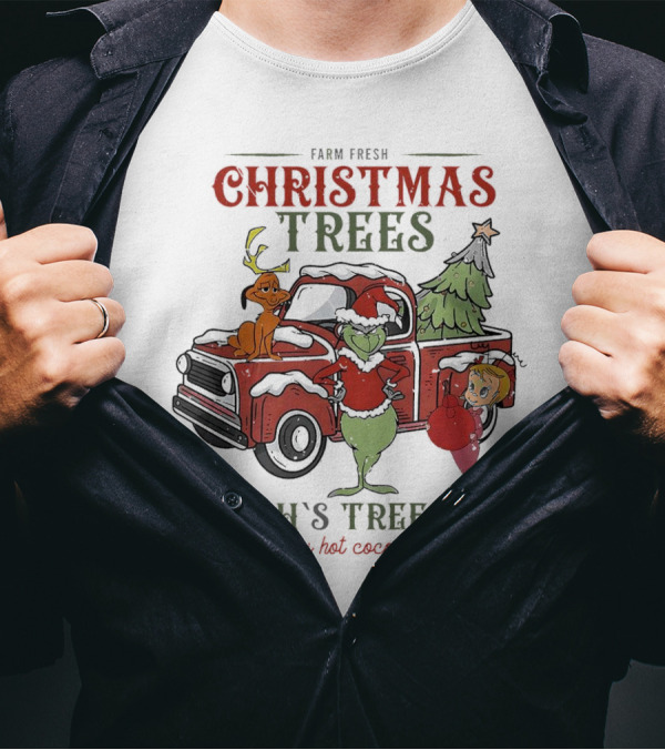 Farm Fresh Christmas Trees Grinch's Tree Farm Complementary Hot Cocoa And Beignets With Red Truck And Max T-Shirt
