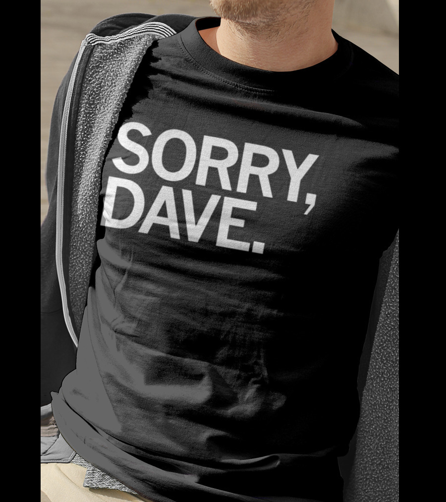 Sorry Dave HAL 9000 Reference T-Shirt