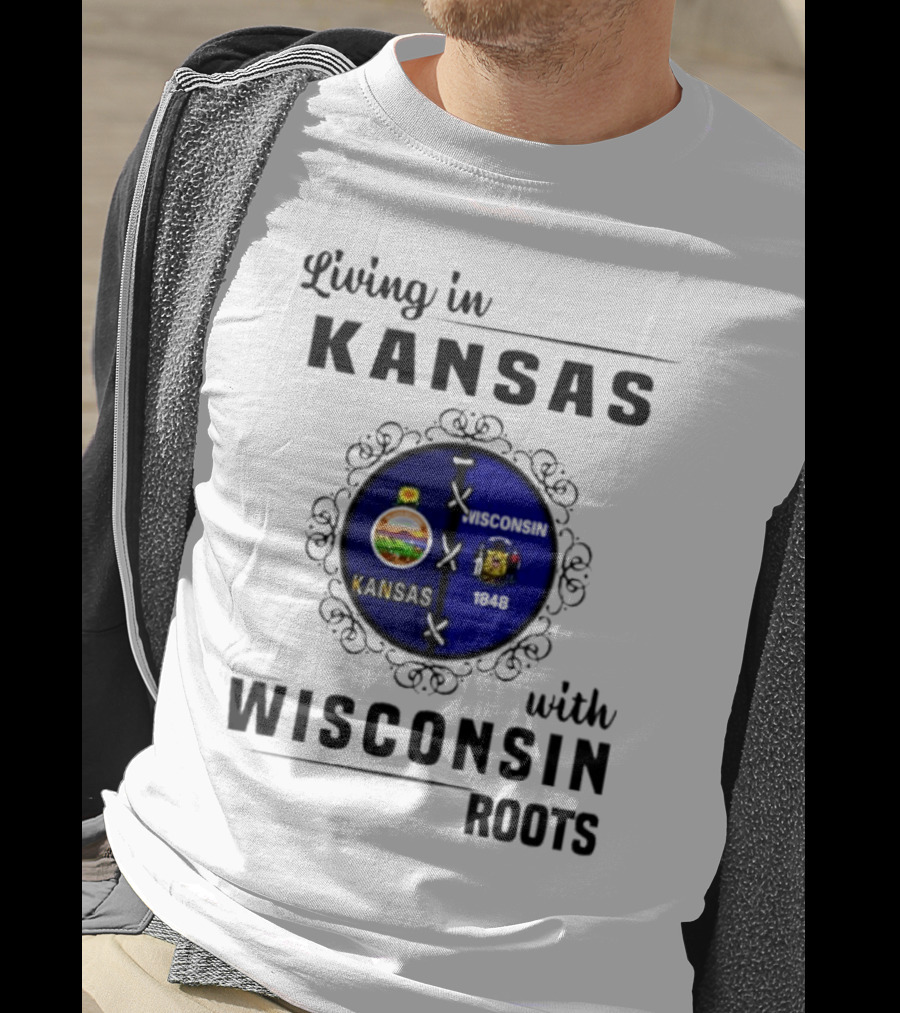 Living In Kansas With Wisconsin 1848 Roots T-Shirt