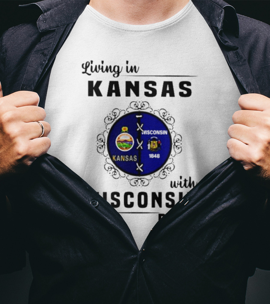Living In Kansas With Wisconsin 1848 Roots T-Shirt