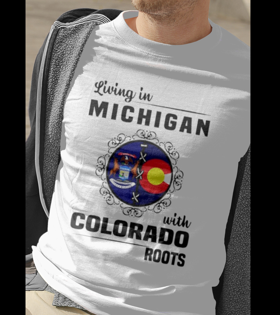 Living In Michigan With Colorado Roots Crest Emblem T-Shirt