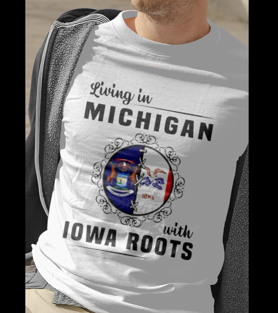 Living In Michigan Proudly Displaying Iowa Roots With State Seals T-Shirt