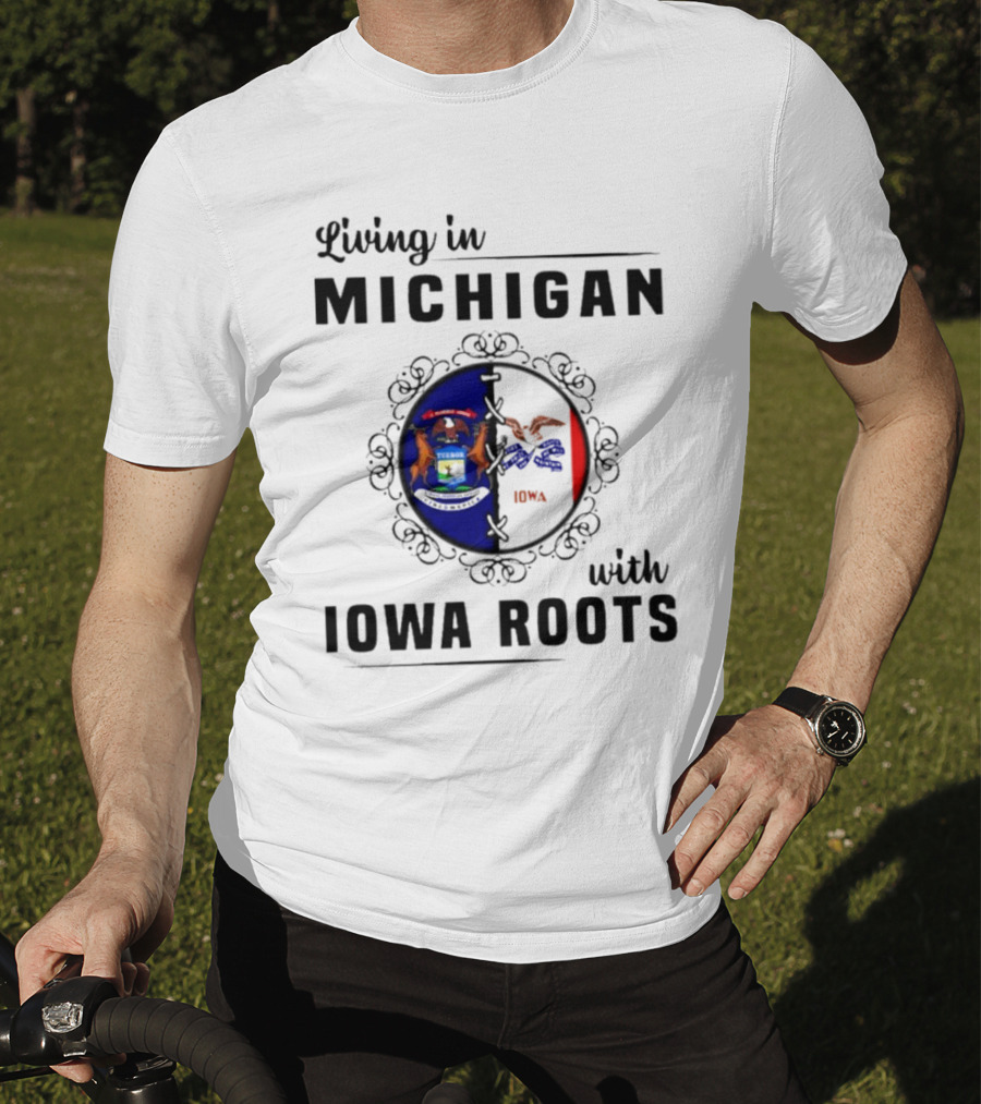 Living In Michigan Proudly Displaying Iowa Roots With State Seals T-Shirt