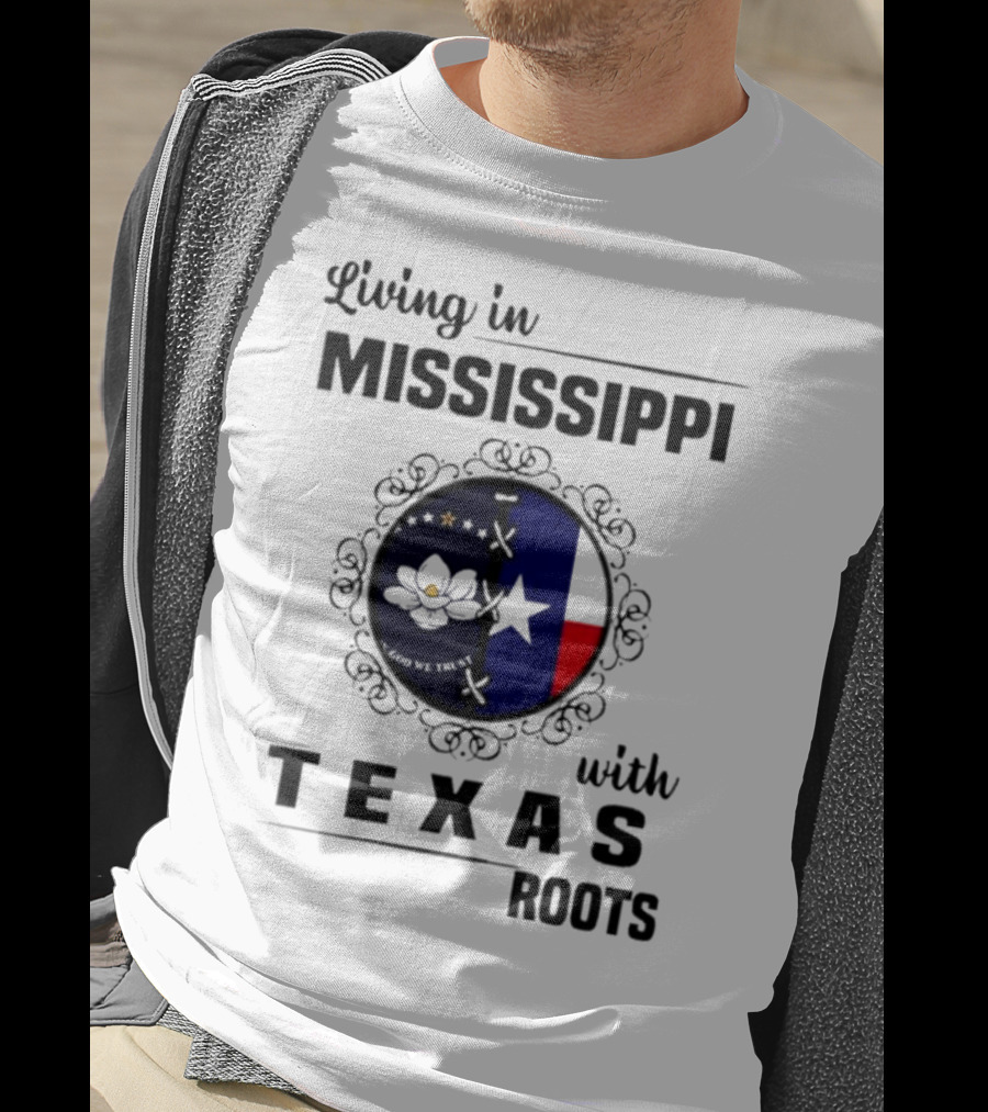 Living In Mississippi God We Trust Texas Roots Magnolia Flag Star T-Shirt