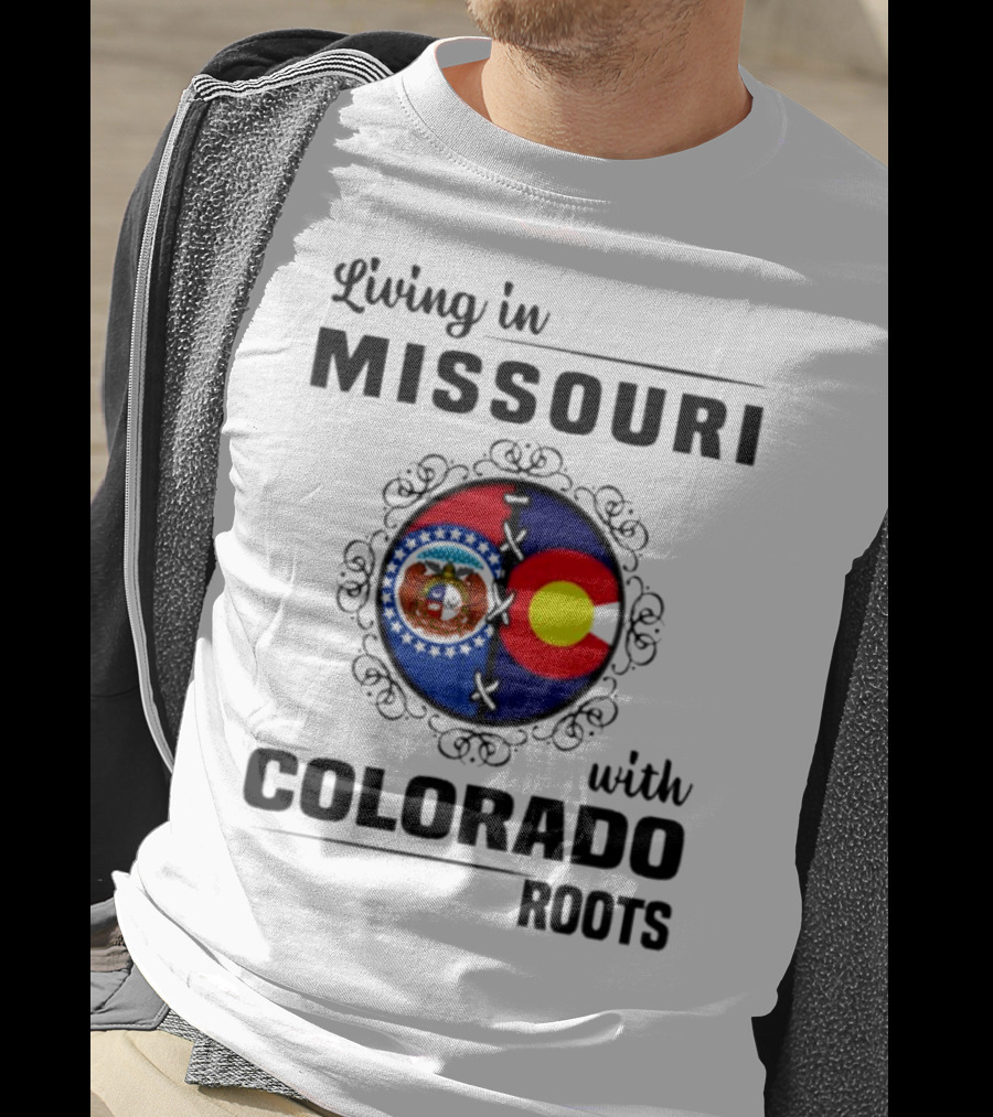Living In Missouri With Colorado Roots State Emblems And Flags T-Shirt