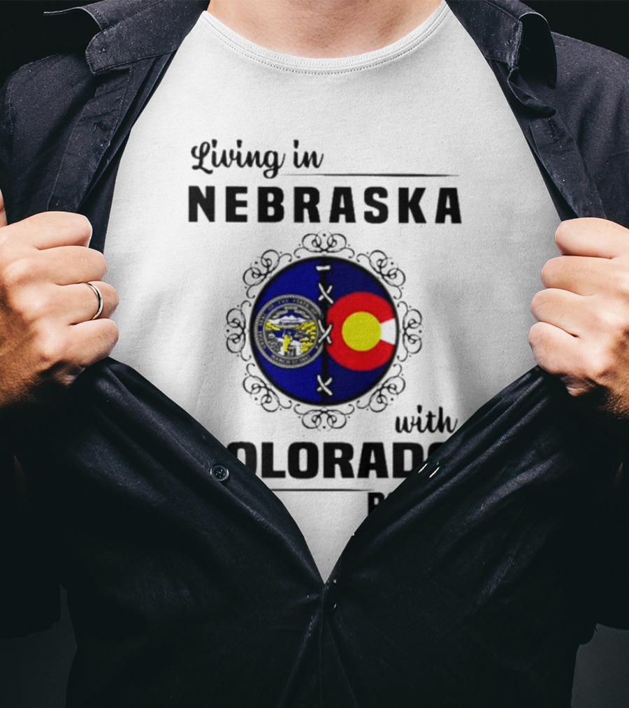 Living In Nebraska With Colorado Roots Flag And Seal Fusion T-Shirt