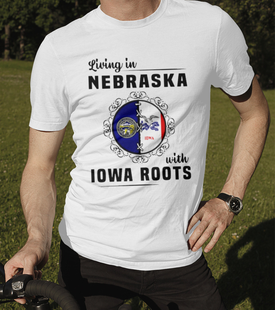 Living In Nebraska Nebraska State Seal With Iowa Iowa Flag Roots T-Shirt