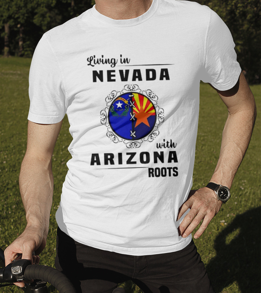 Living In Nevada Nevada Flag Arizona Flag Arizona Roots T-Shirt