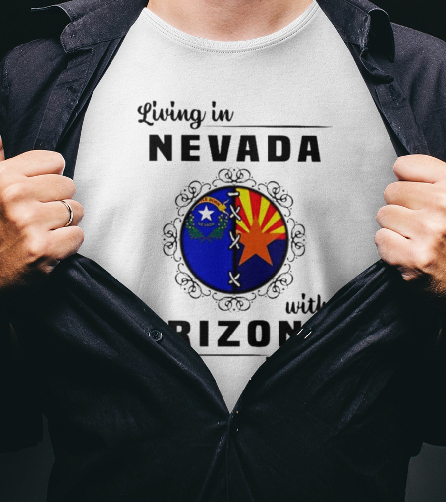 Living In Nevada Nevada Flag Arizona Flag Arizona Roots T-Shirt
