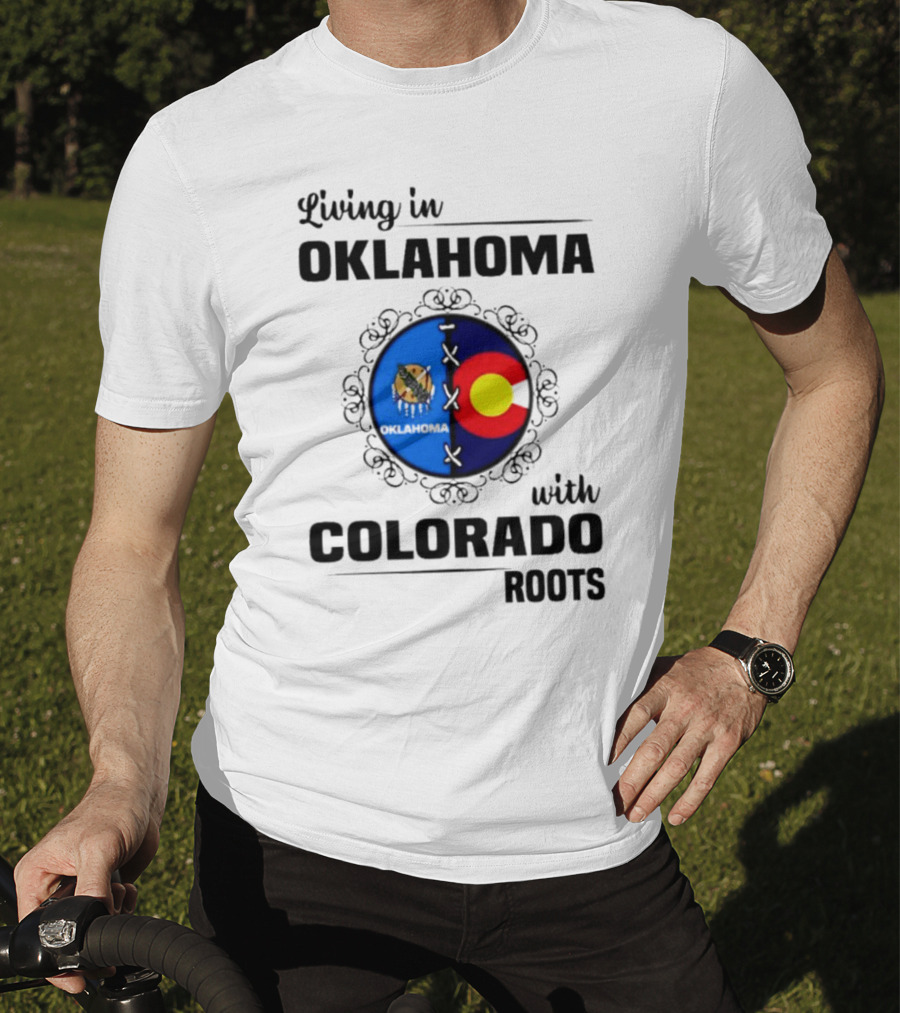 Living In Oklahoma With Proud Colorado Roots Symbolic T-Shirt