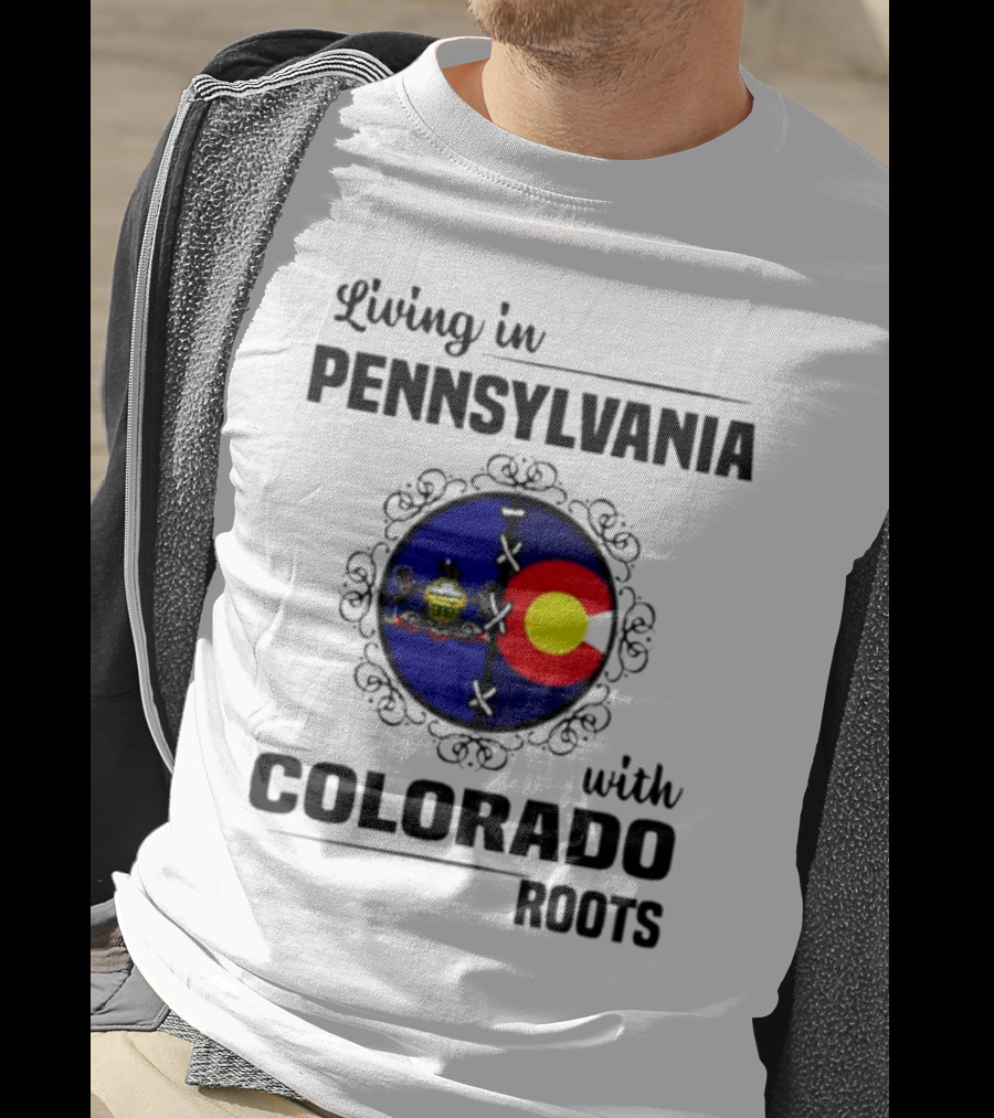 Living In Pennsylvania With Proud Colorado State Flag Symbol Roots T-Shirt