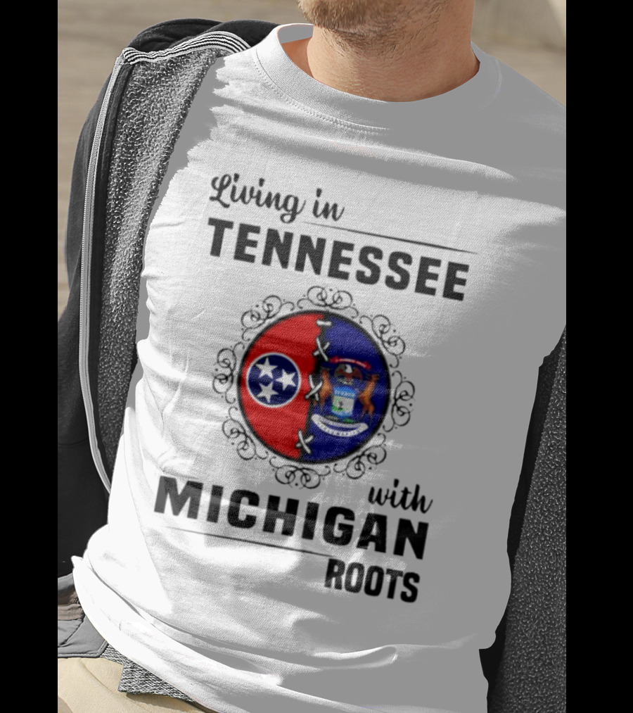 Living In Tennessee With Michigan Roots Flags And State Seal T-Shirt
