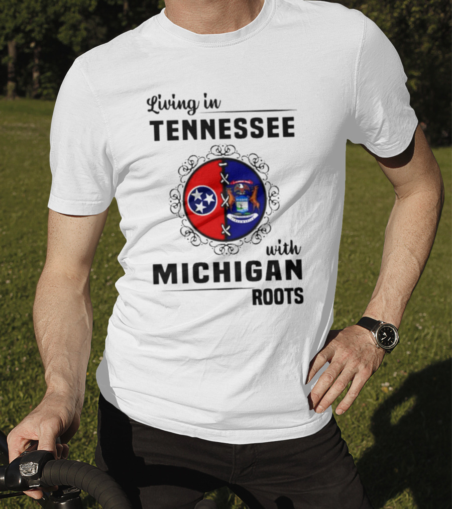 Living In Tennessee With Michigan Roots Flags And State Seal T-Shirt