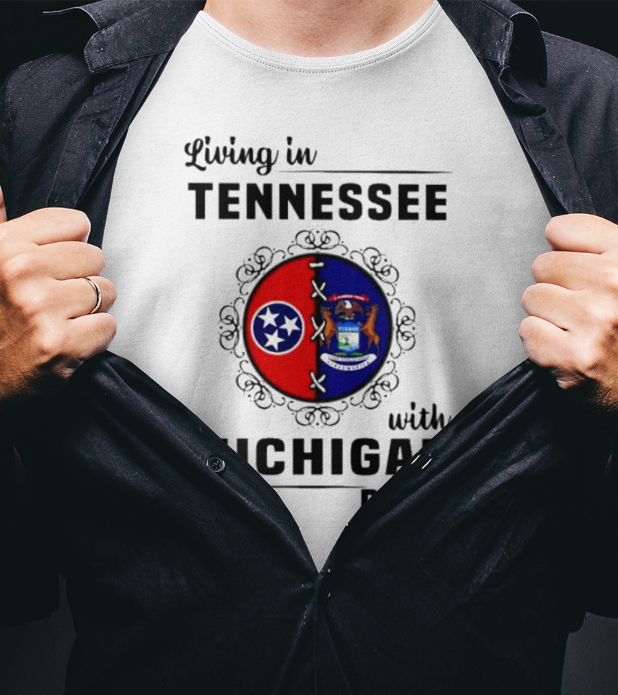 Living In Tennessee With Michigan Roots Flags And State Seal T-Shirt