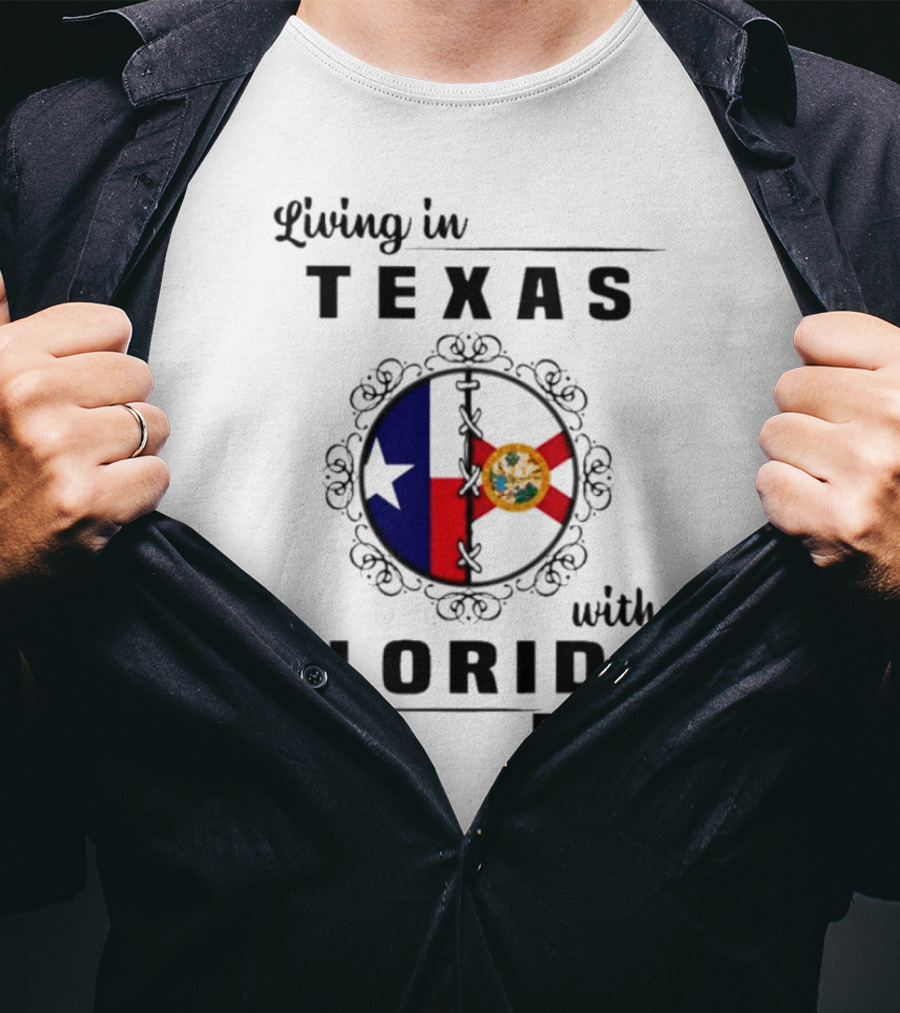 Living In Texas With Florida Roots Texas Flag And Florida Emblem With Decorative Border T-Shirt