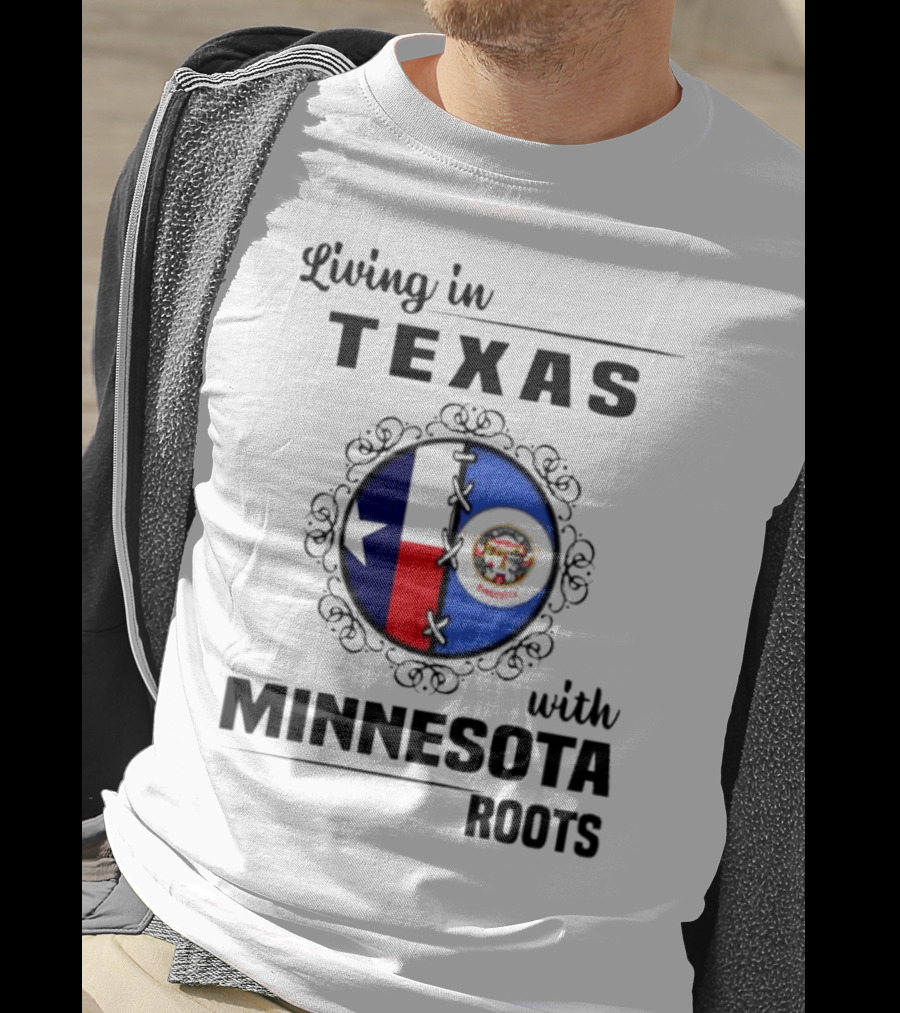 Living In Texas With Minnesota Roots Dual State Pride Flags T-Shirt