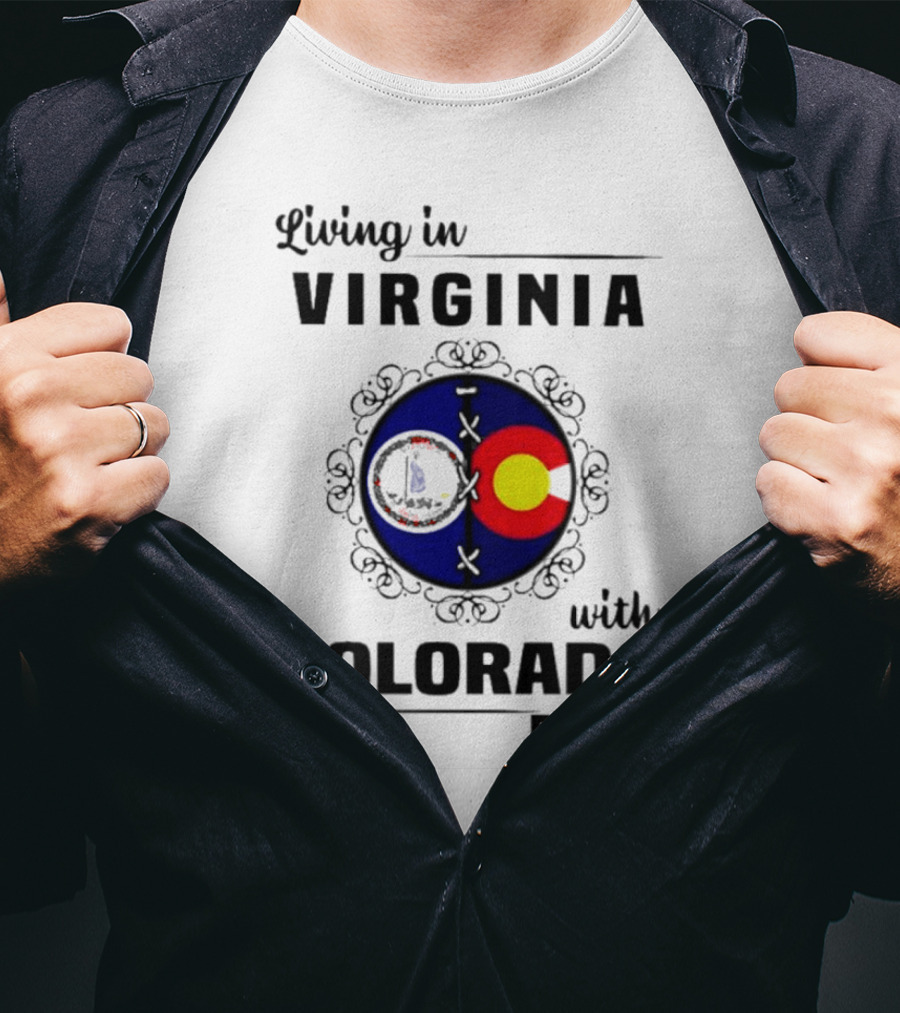 Living In Virginia With Colorado Roots State Flags T-Shirt