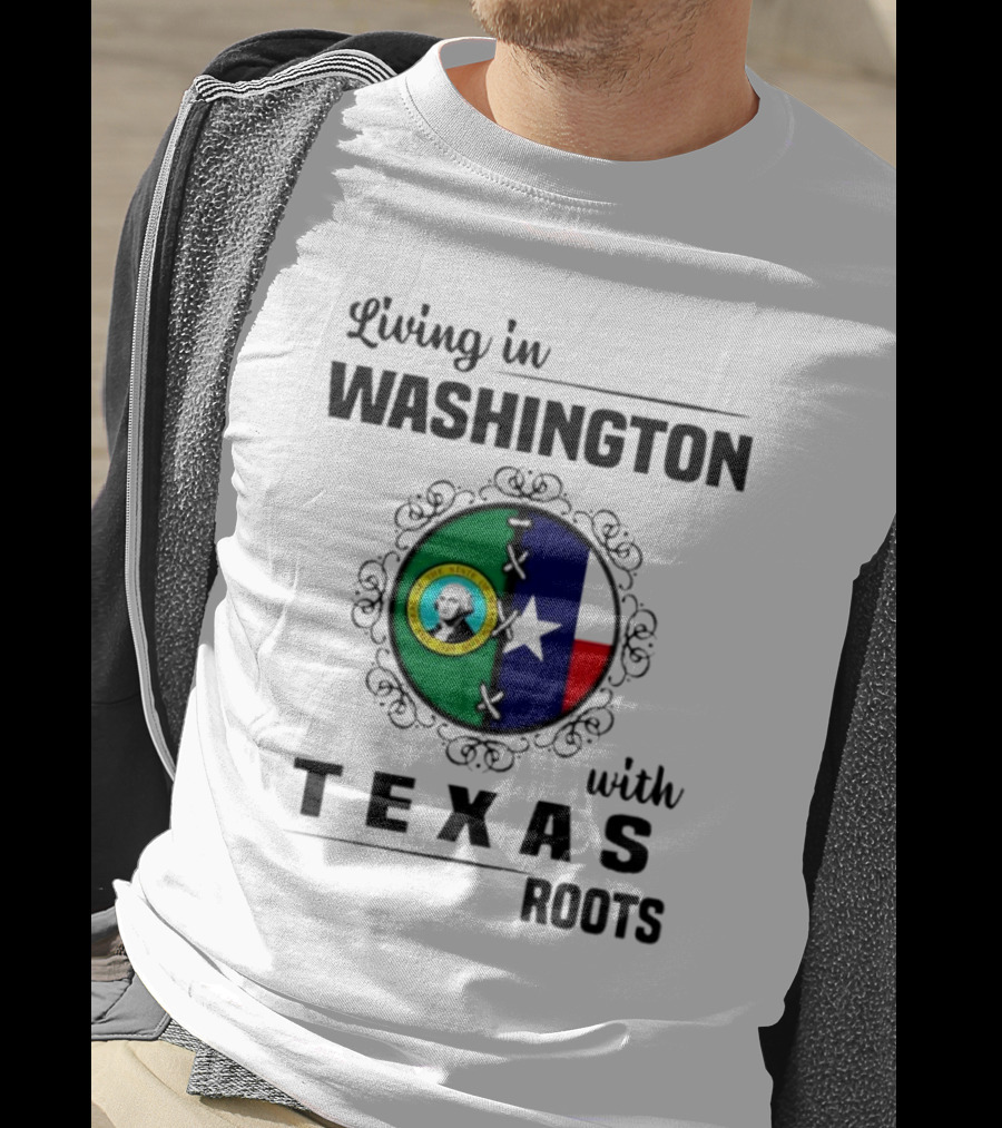 Living In Washington With Texas Roots Seal And Flag T-Shirt