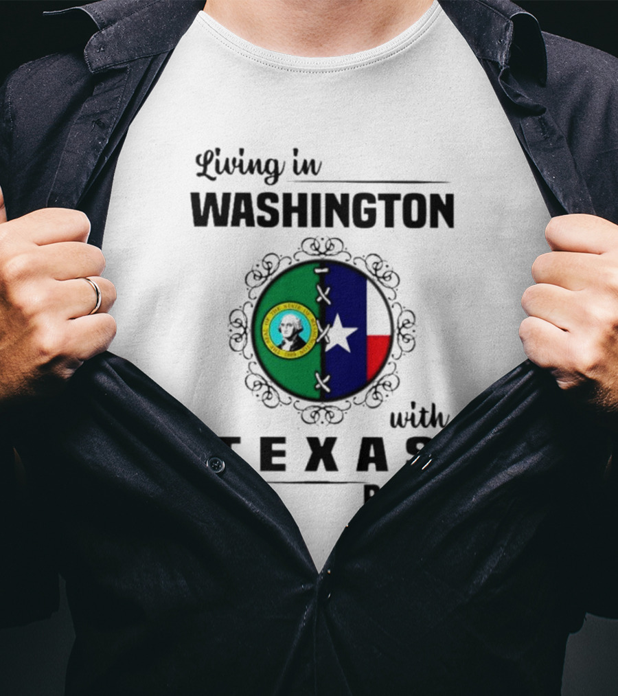 Living In Washington With Texas Roots Seal And Flag T-Shirt