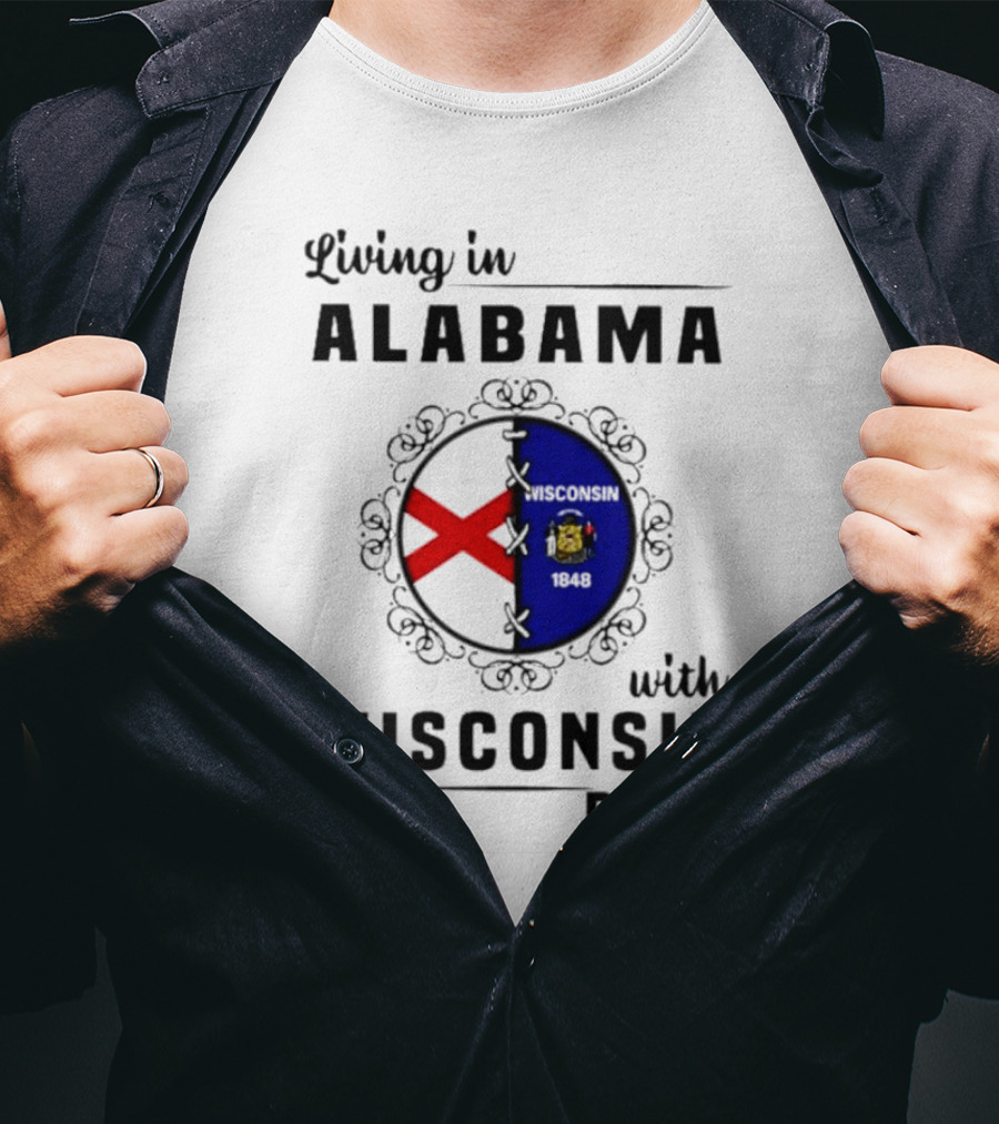 Living In Alabama With Deep Wisconsin Roots With State Flags T-Shirt