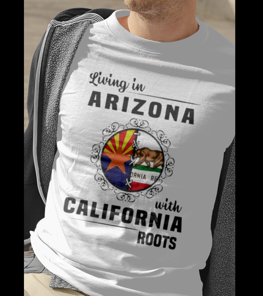 Living In Arizona With California Roots Emblem Featuring State Flags And Bear T-Shirt