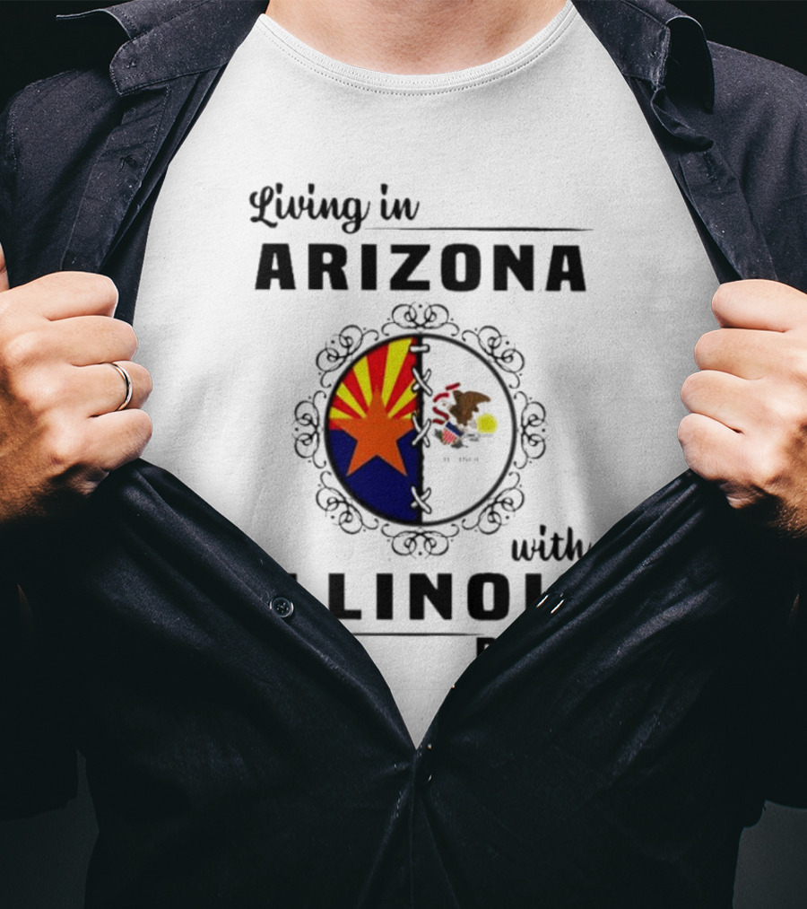 Living In Arizona Embracing Illinois Roots With Flags And Symbols T-Shirt