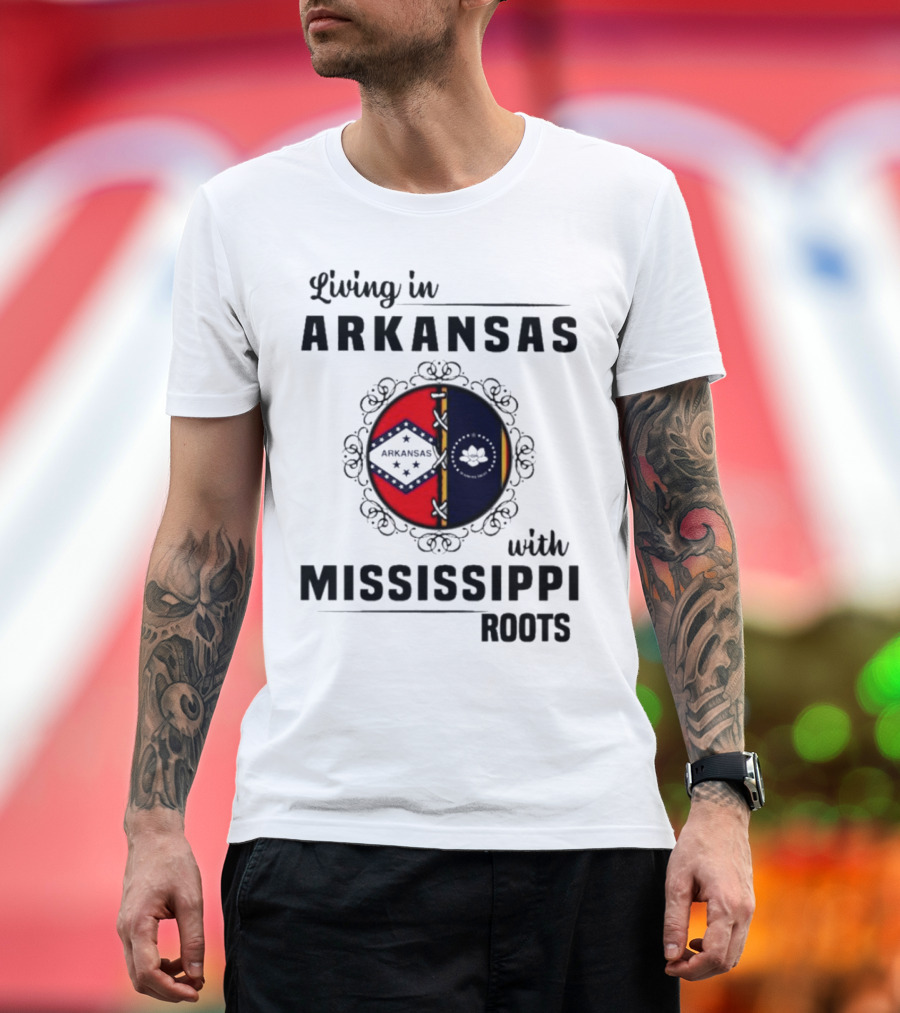 Living in Arkansas Arkansas Mississippi With Mississippi Roots T-Shirt