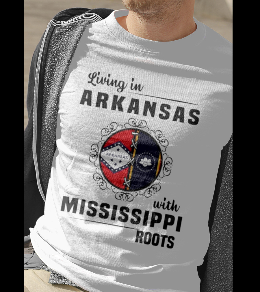 Living In Arkansas Arkansas Mississippi With Mississippi Roots T-Shirt