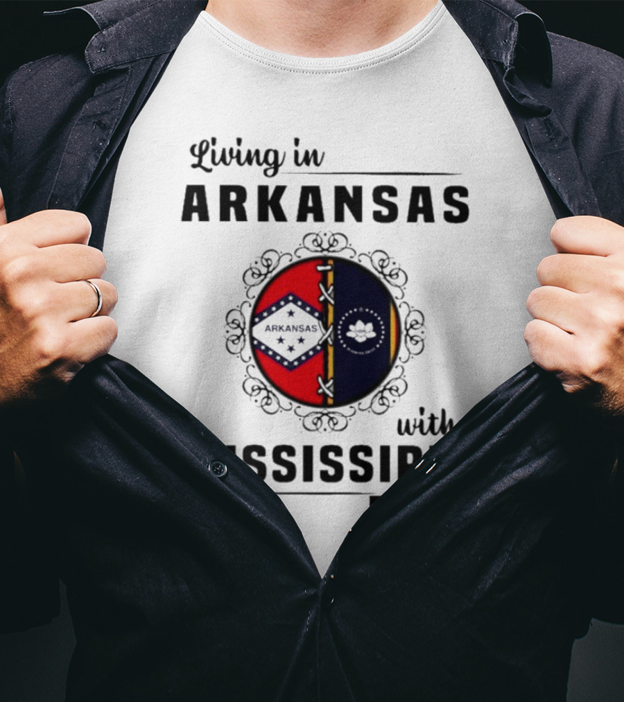 Living In Arkansas Arkansas Mississippi With Mississippi Roots T-Shirt
