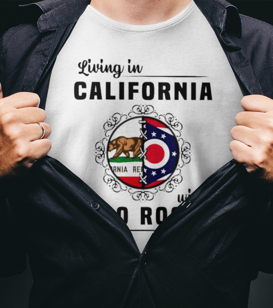 Living In California With Ohio Roots California Republic Ohio Flag Fusion T-Shirt
