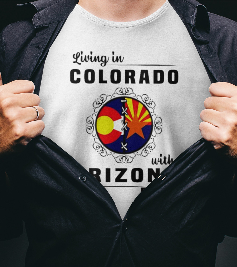 Living In Colorado With Arizona Roots State Flag Hybrid T-Shirt