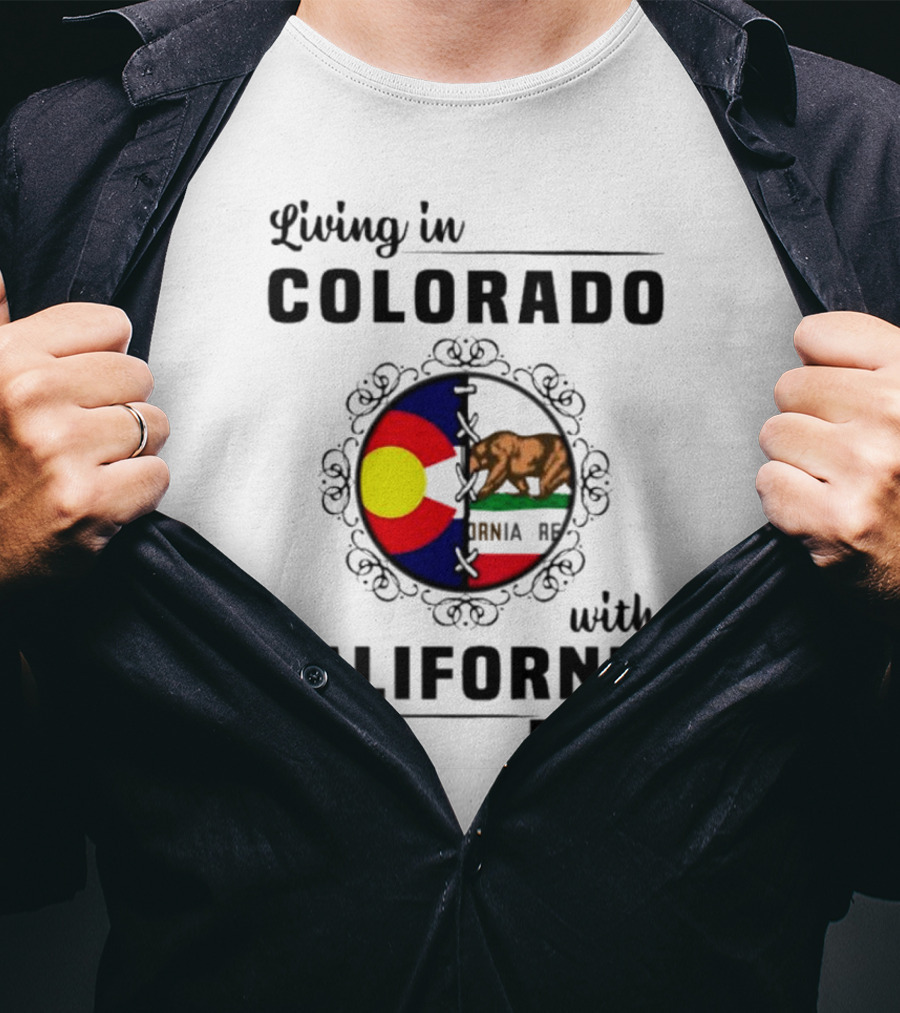 Living In Colorado With California Roots Colorado Flag Bear California Republic T-Shirt