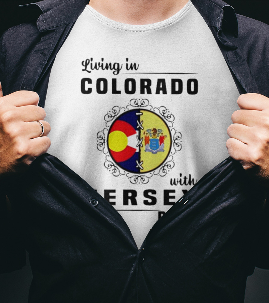 Living In Colorado With Jersey Roots Featuring Colorado And New Jersey Flags T-Shirt