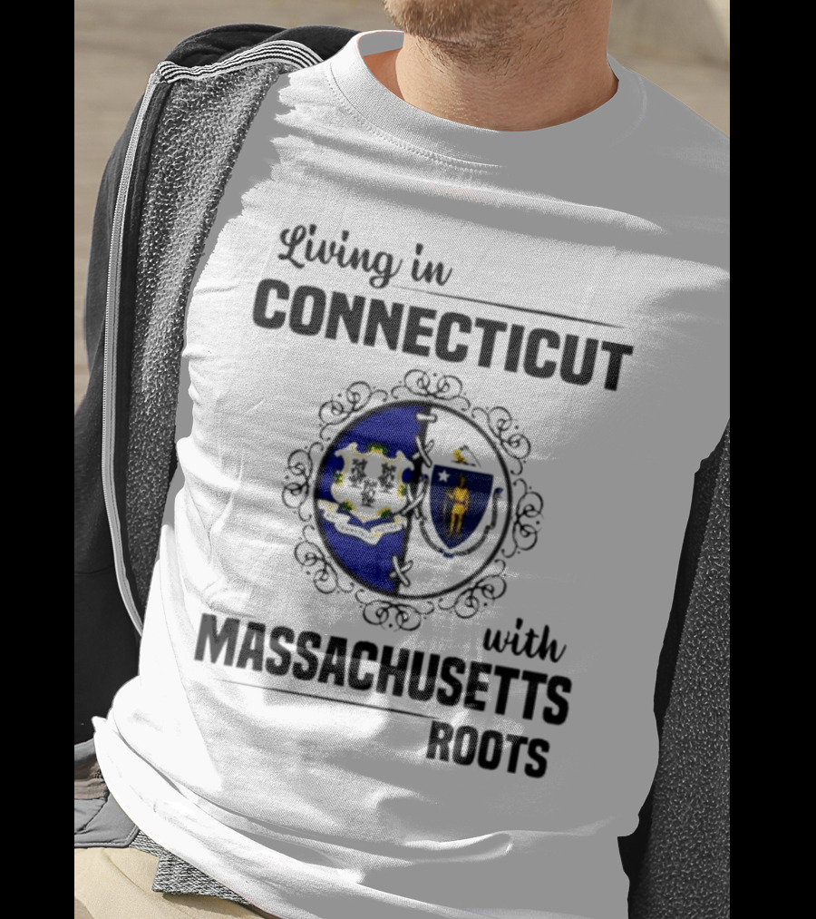 Living In Connecticut With Massachusetts Roots Featuring State Seals T-Shirt