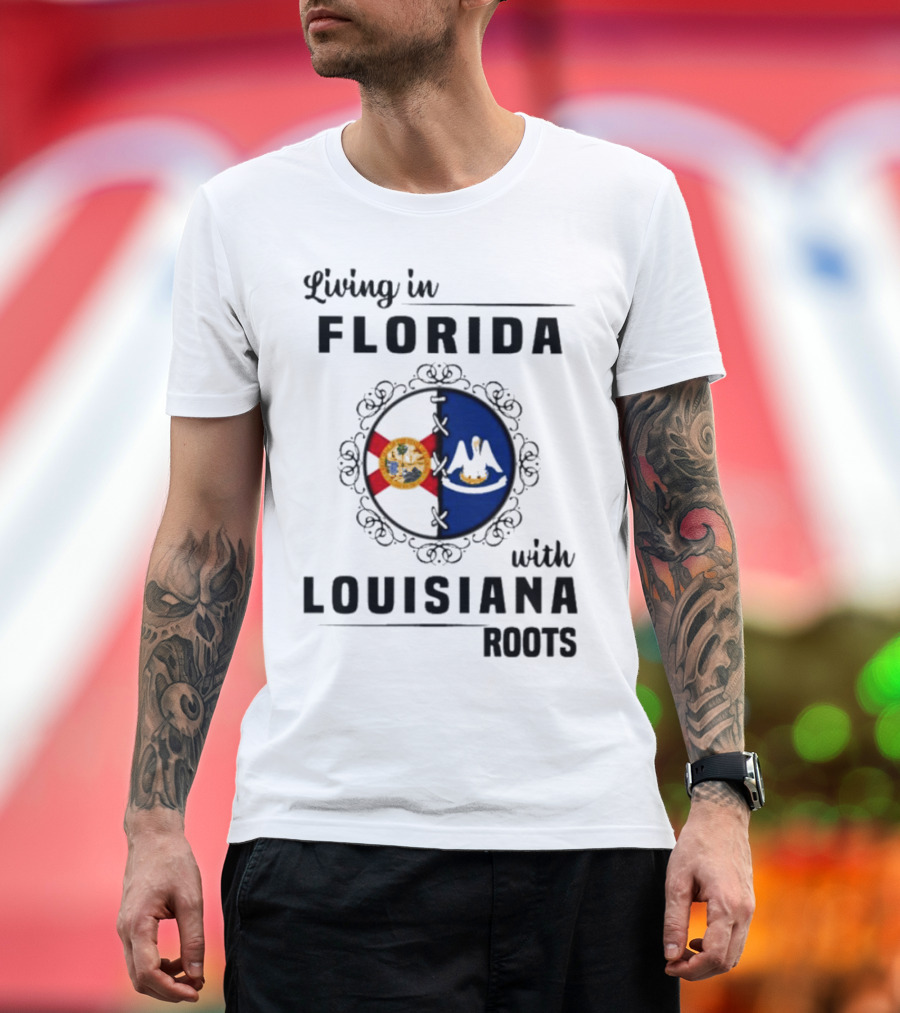 Living in Florida with Louisiana Roots State Flags T-Shirt