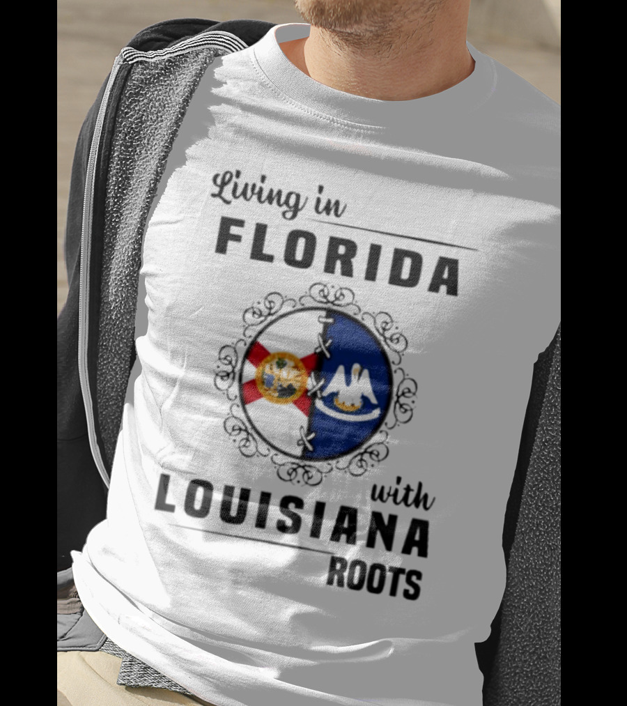 Living In Florida With Louisiana Roots State Flags T-Shirt