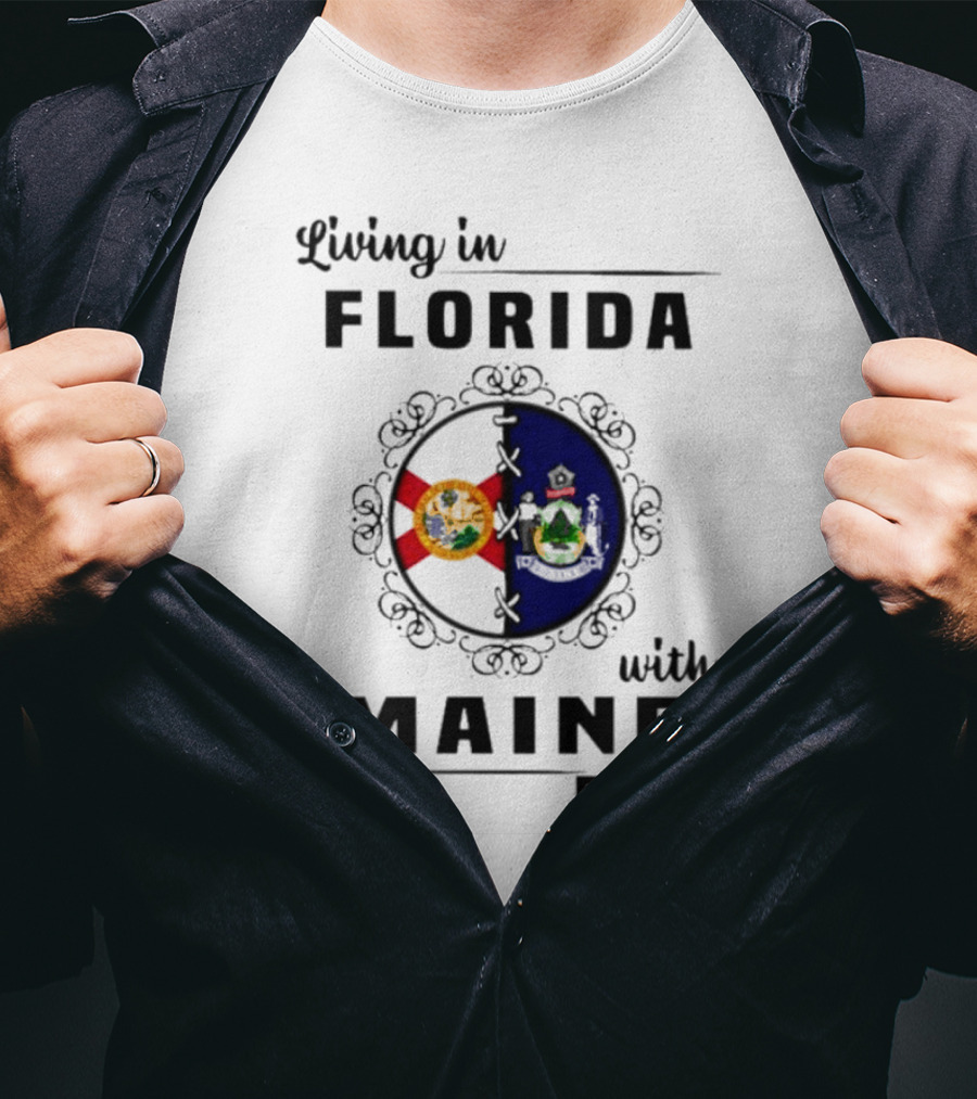 Living In Florida With Maine Roots Florida Maine Flags T-Shirt