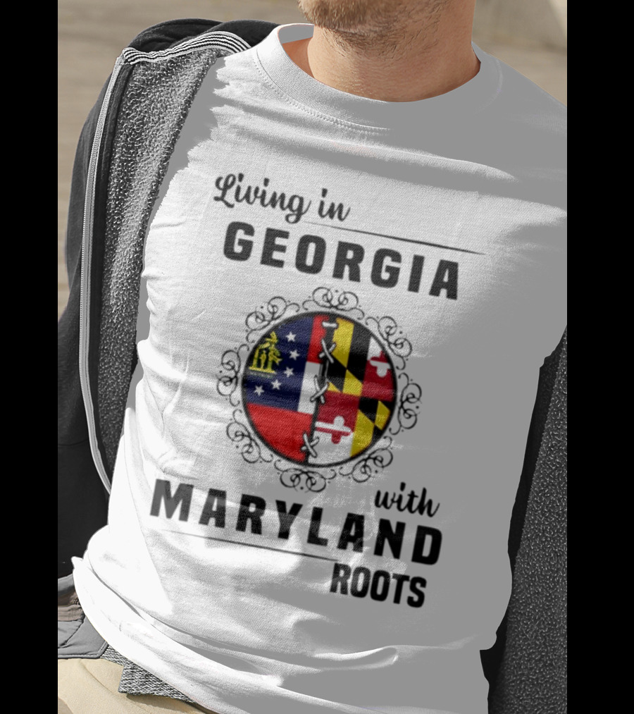 Living In Georgia Embracing Maryland Heritage With United State Themes T-Shirt