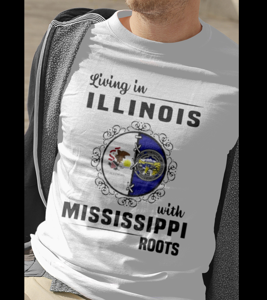 Living In Illinois With Mississippi Roots T-Shirt