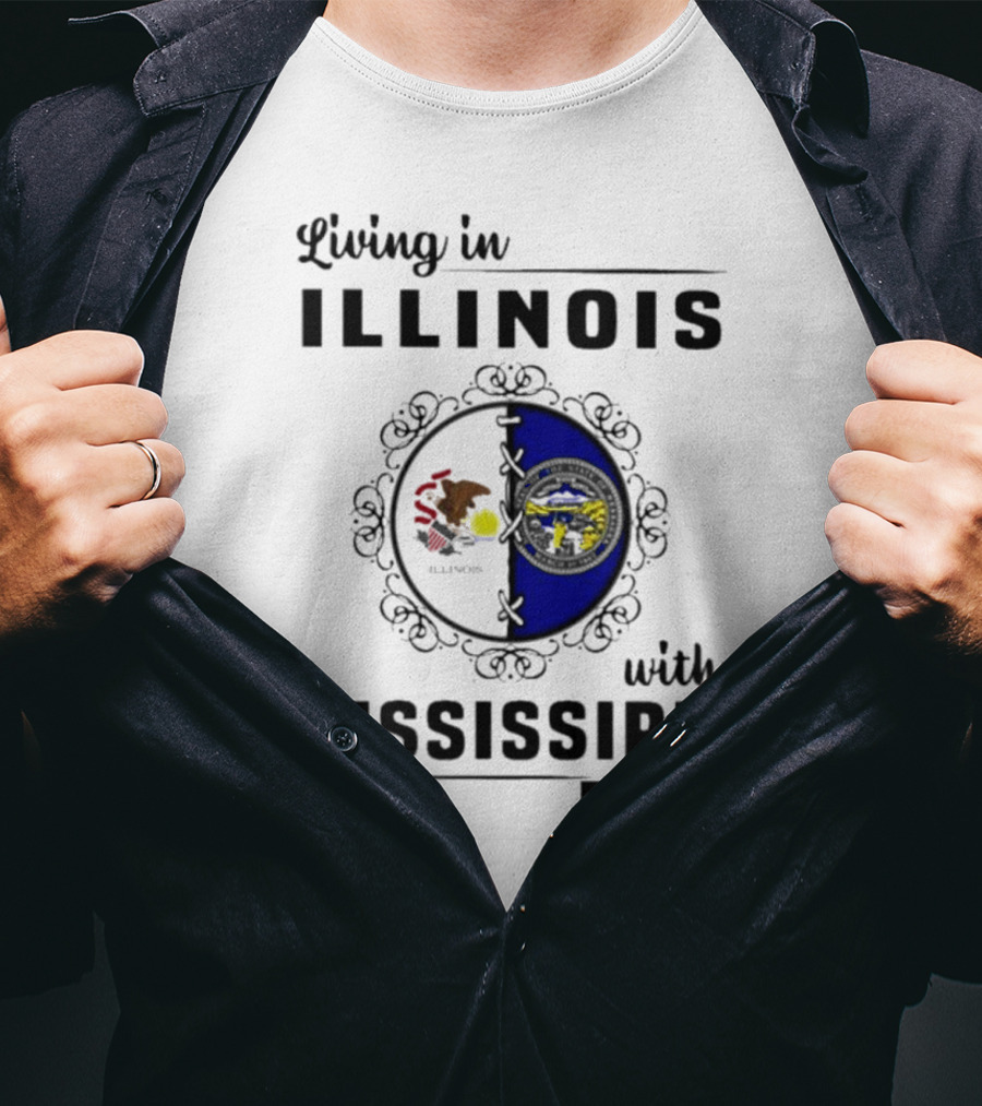 Living In Illinois With Mississippi Roots T-Shirt