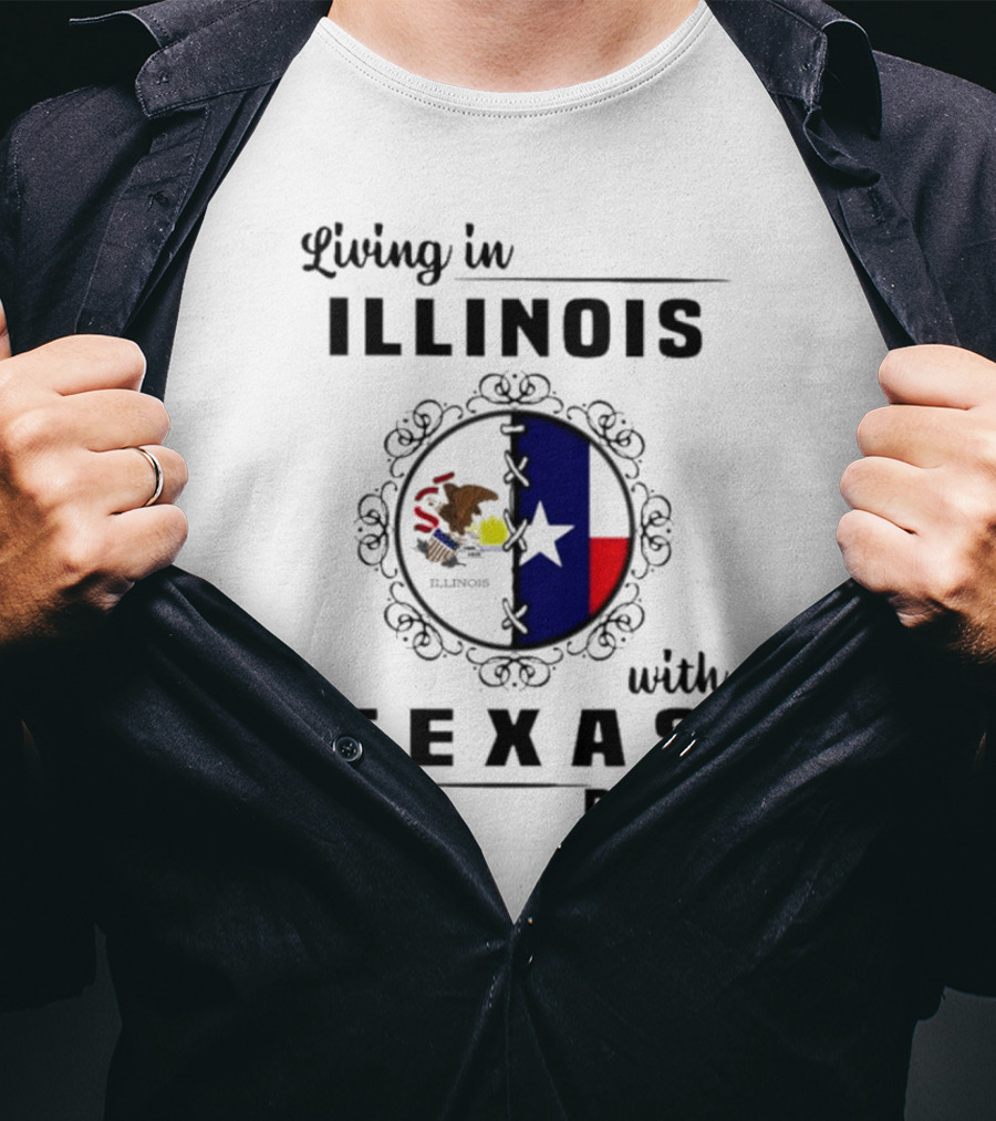 Living In Illinois With Texas Roots Texas Flag And Illinois Seal T-Shirt