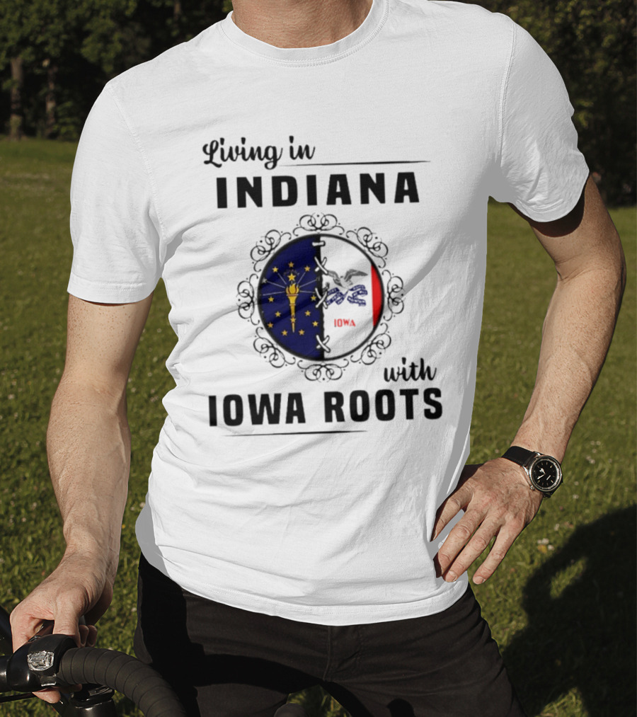Living In Indiana With Iowa Roots Flag Emblem T-Shirt