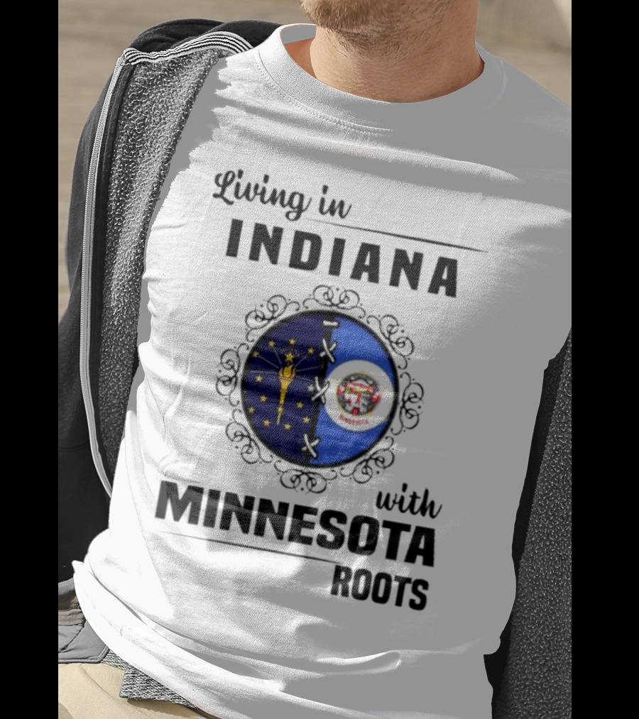 Living In Indiana With Minnesota Roots Flag Emblem T-Shirt