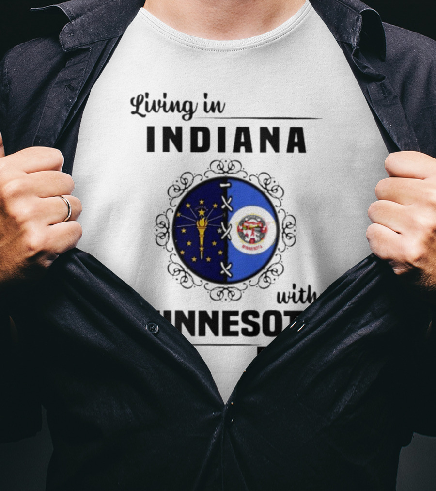 Living In Indiana With Minnesota Roots Flag Emblem T-Shirt