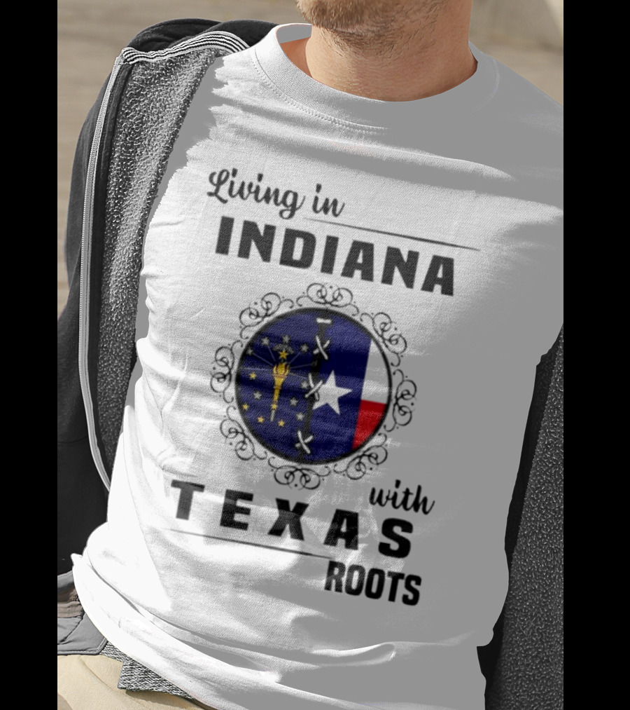 Living In Indiana With Texas Roots State Flag Fusion T-Shirt