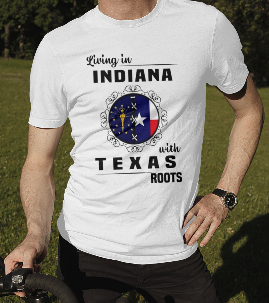 Living In Indiana With Texas Roots State Flag Fusion T-Shirt