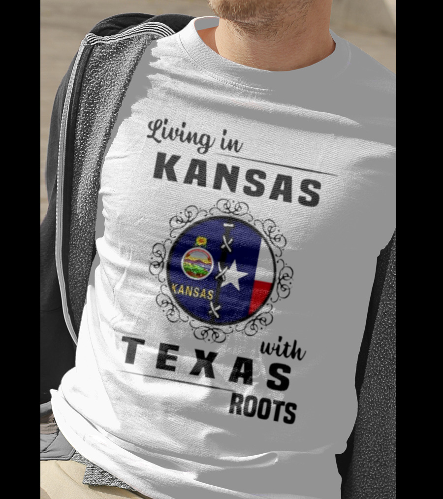 Living In Kansas With Texas Roots With Kansas Seal And Texas Flag T-Shirt